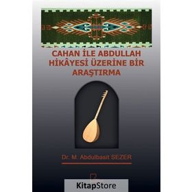 Cahan ile Abdullah Hikayesi Üzerine Bir Araştırma - M. Abdulbasit Sezer