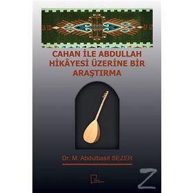 Cahan ile Abdullah Hikayesi Üzerine Bir Araştırma - M. Abdulbasit Sezer