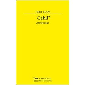 Cahil - Aforizmalar - Ferit Edgü