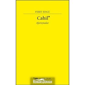 Cahil - Aforizmalar - Ferit Edgü