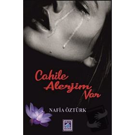 Cahile Alerjim Var - Nafia Öztürk