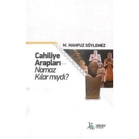 Cahiliye Arapları Namaz Kılar mıydı - M. Mahfuz Söylemez
