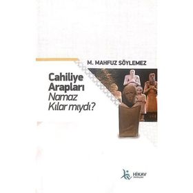 Cahiliye Arapları Namaz Kılar mıydı - M. Mahfuz Söylemez