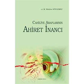 Cahiliye Araplarının Uluhiyet Anlayışı - Mehmet Mahfuz Söylemez