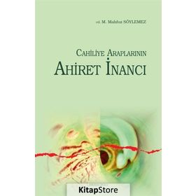 Cahiliye Araplarının Uluhiyet Anlayışı - Mehmet Mahfuz Söylemez
