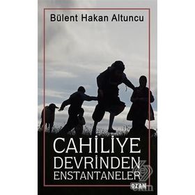 Cahiliye Devrinden Enstantaneler - Bülent Hakan Altuncu