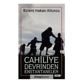 Cahiliye Devrinden Enstantaneler - Bülent Hakan Altuncu