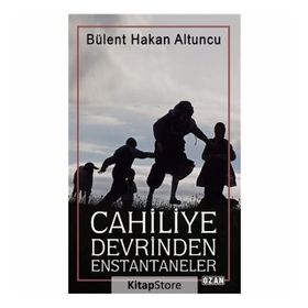 Cahiliye Devrinden Enstantaneler - Bülent Hakan Altuncu