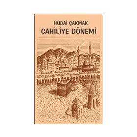 Cahiliye Dönemi - Hüdai Çakmak