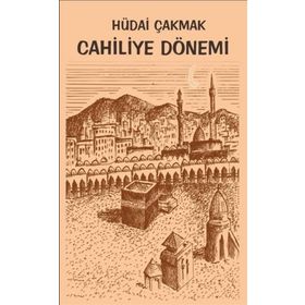 Cahiliye Dönemi - Hüdai Çakmak