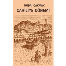 Cahiliye Dönemi - Hüdai Çakmak