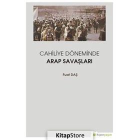 Cahiliye Döneminde Arap Savaşları - Fuat Daş