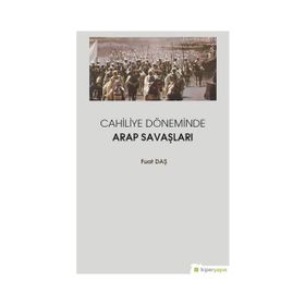 Cahiliye Döneminde Arap Savaşları - Fuat Daş