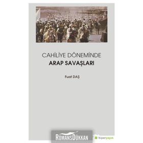 Cahiliye Döneminde Arap Savaşları - Fuat Daş
