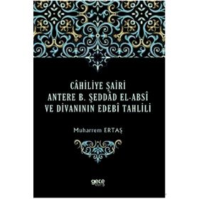 Cahiliye Şairi Antere B. Şeddad El-absi ve Divanının Edebi Tahlili - Muharrem Ertaş