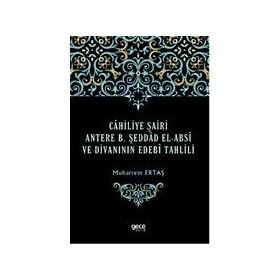 Cahiliye Şairi Antere B. Şeddad El-absi ve Divanının Edebi Tahlili - Muharrem Ertaş