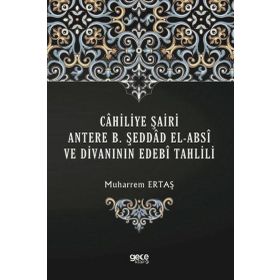 Cahiliye Şairi Antere B. Şeddad El-absi ve Divanının Edebi Tahlili - Muharrem Ertaş