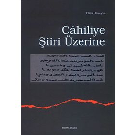 CAHILIYE ŞIIRI ÜZERINE - TAHA HÜSEYIN