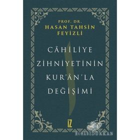 Cahiliye Zihniyetinin Kur'an'la Değişimi - hasan Tahsin Feyizli