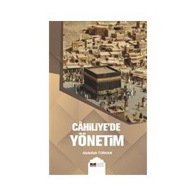 Cahiliye`de Yönetim - Abdullah Turhan