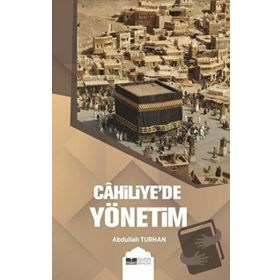Cahiliye`de Yönetim - Abdullah Turhan