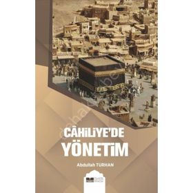Cahiliye`de Yönetim - Abdullah Turhan