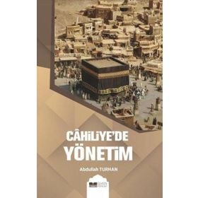 Cahiliye`de Yönetim - Abdullah Turhan