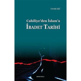 Cahiliye’den İslam’a İbadet Tarihi - Cevad Ali