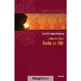 Cahiliyeden İslam’a Kadın ve Aile - Adnan Demircan