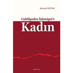 Cahiliyeden İslamiyete Kadın Ankara Okulu Yayınları