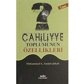 Cahiliyye Toplumunun Özellikleri - Muhammed b. Abdu’l-Vehhab