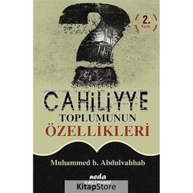 Cahiliyye Toplumunun Özellikleri - Muhammed b. Abdu’l-Vehhab