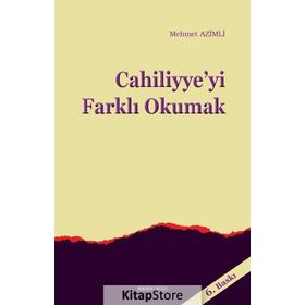 Cahiliyye’yi Farklı Okumak - Mehmet Azimli
