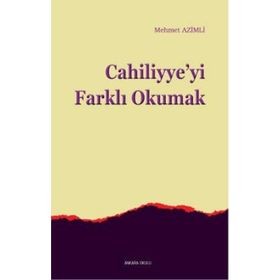 Cahiliyye’yi Farklı Okumak - Mehmet Azimli