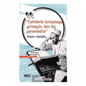 Cahillerle Tartışmaya Girmeyin Ben Hiç Yenemedim - İmam-ı Gazali