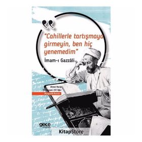 Cahillerle Tartışmaya Girmeyin Ben Hiç Yenemedim - İmam-ı Gazali
