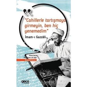 Cahillerle Tartışmaya Girmeyin Ben Hiç Yenemedim - İmam-ı Gazali