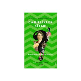 Cahillikler Kitabı 2 - Bilmediklerimiz ve Yanlış Bildiklerimiz - John Lloyd
