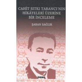 CAHIT SITKI TARANCI`NIN HIKÂYELERI ÜZERİNE BIR İNCELEME - ŞABAN SAĞLIK