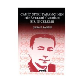 CAHIT SITKI TARANCI`NIN HIKÂYELERI ÜZERİNE BIR İNCELEME - ŞABAN SAĞLIK