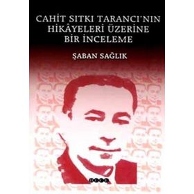 CAHIT SITKI TARANCI`NIN HIKÂYELERI ÜZERİNE BIR İNCELEME - ŞABAN SAĞLIK