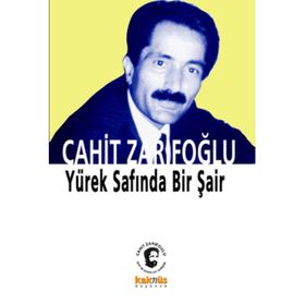 CAHIT ZARİFOĞLU YÜREK SAFINDA BIR ŞAİR - ALIM KAHRAMAN