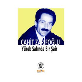CAHIT ZARİFOĞLU YÜREK SAFINDA BIR ŞAİR - ALIM KAHRAMAN