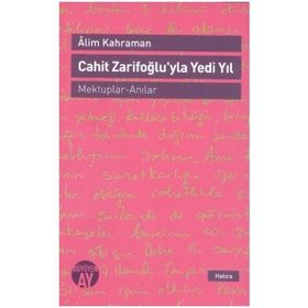 Cahit Zarifoğlu’yla Yedi Yıl Mektuplar - Anılar - Alim Kahraman