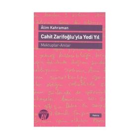 Cahit Zarifoğlu’yla Yedi Yıl Mektuplar - Anılar - Alim Kahraman