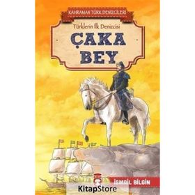 Çaka Bey - Kahraman Türk Denizcileri - İsmail Bilgin