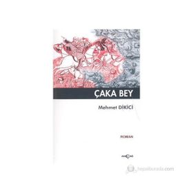 ÇAKA BEY - MEHMET DIKICI