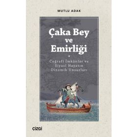 Çaka Bey ve Emirliği - Mutlu Adak