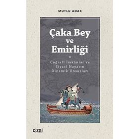 Çaka Bey ve Emirliği - Mutlu Adak