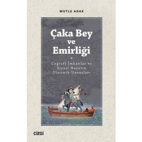 Çaka Bey ve Emirliği - Mutlu Adak